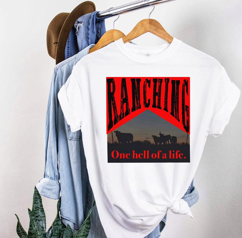 Ranching One Hell of a Life T-shirt (Unisex)